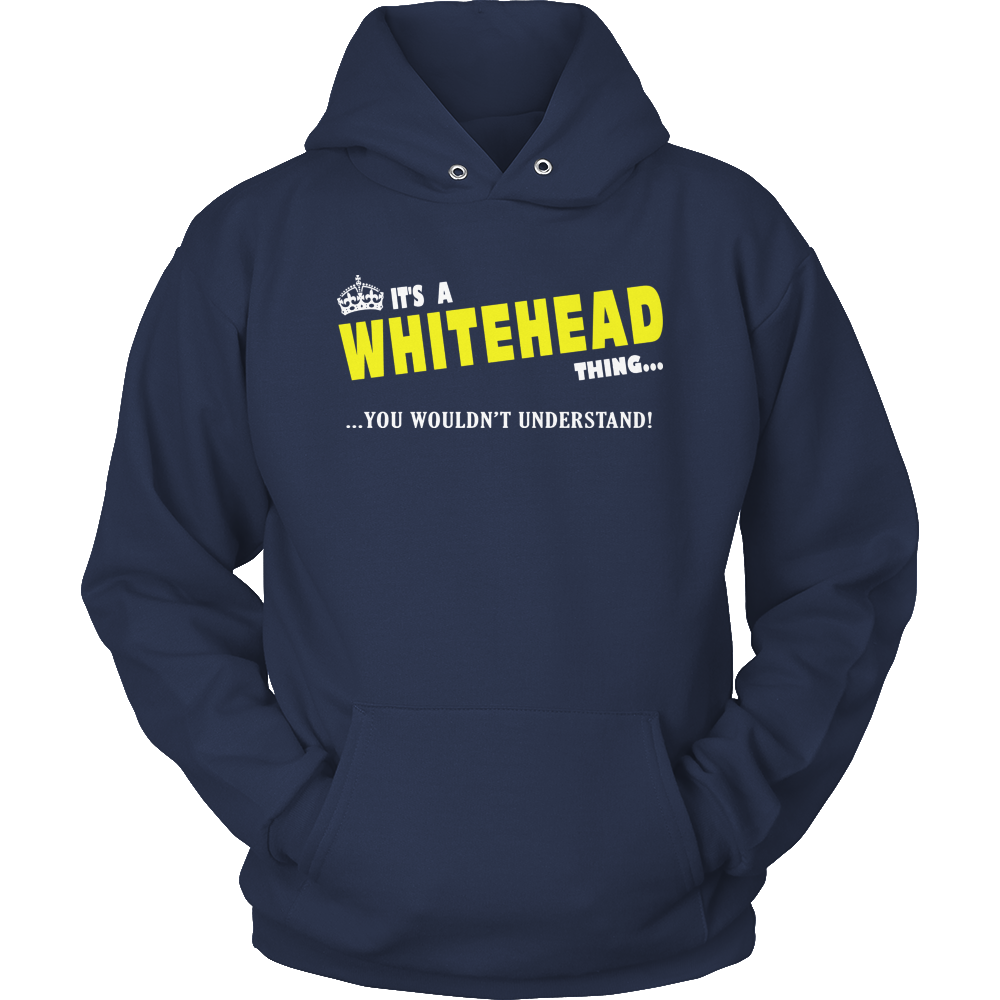 It's A Whitehead Thing, You Wouldn't Understand