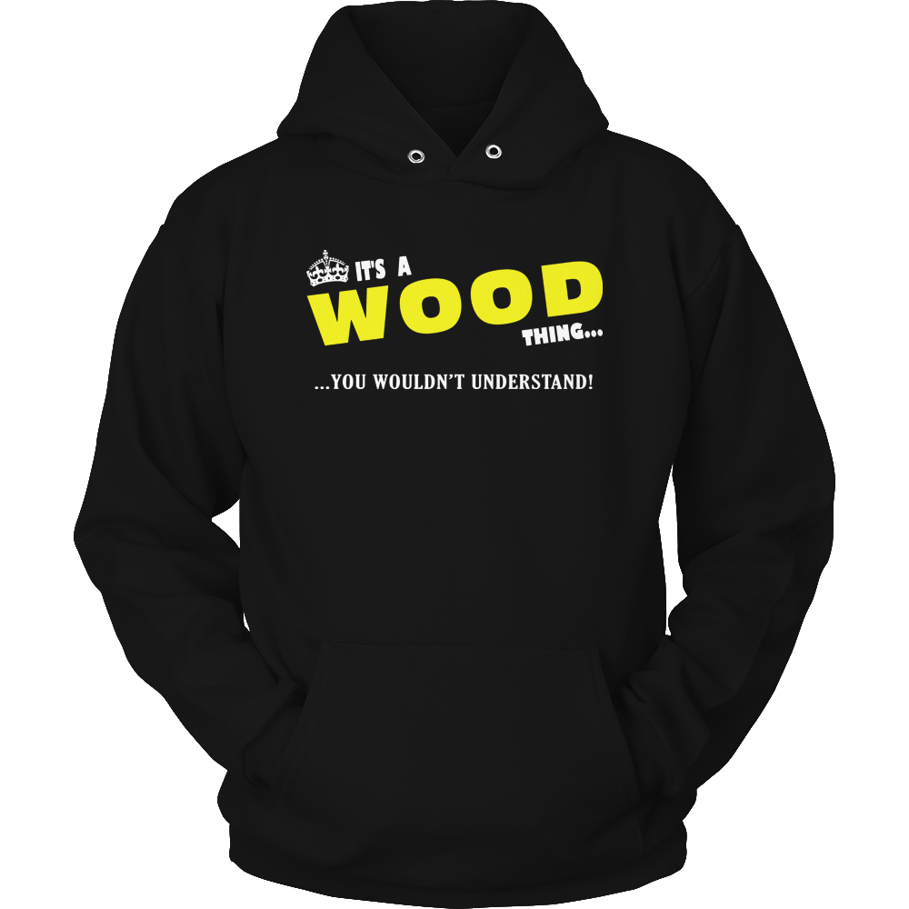 It's A Wood Thing, You Wouldn't Understand