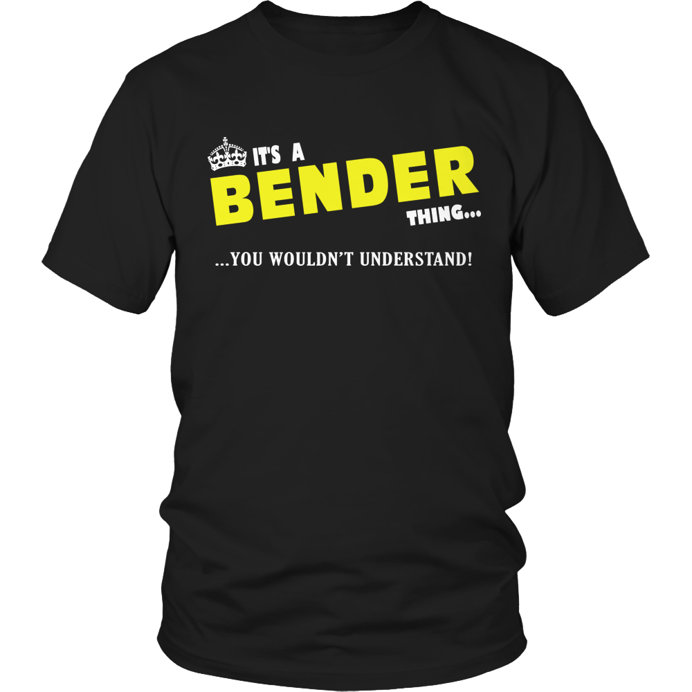 It's A Bender Thing, You Wouldn't Understand