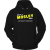 Load image into Gallery viewer, It&#39;s A Mosley Thing, You Wouldn&#39;t Understand