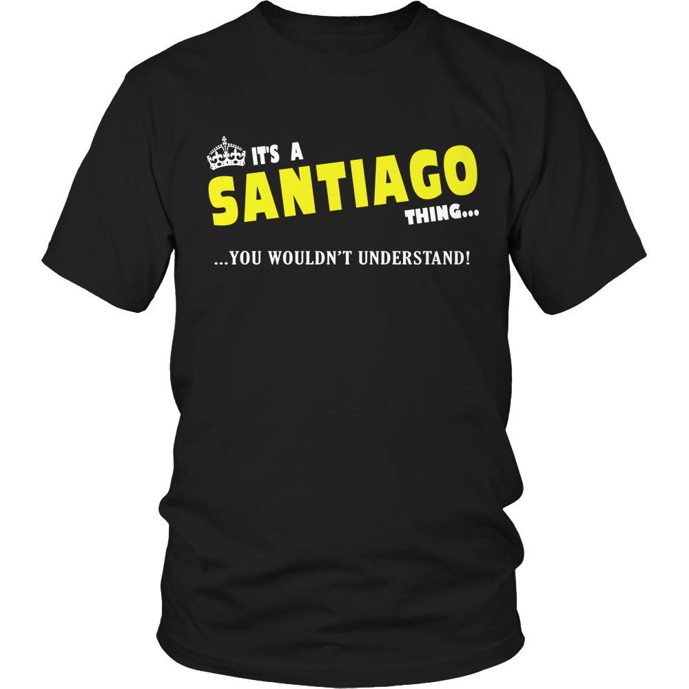 It's A Santiago Thing, You Wouldn't Understand