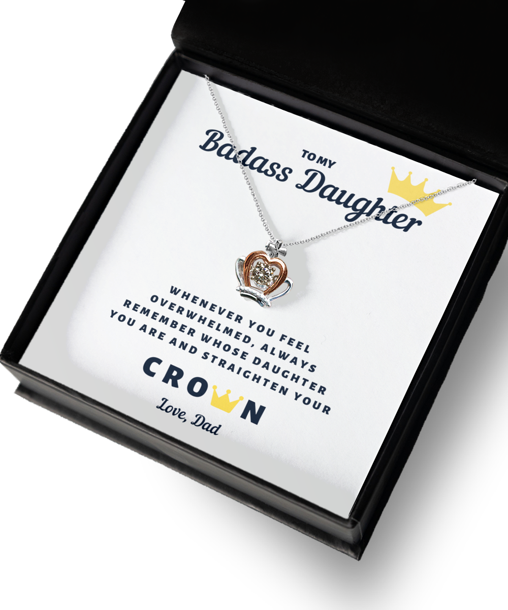 To My Badass Daughter - Crown Necklace - Gift from Dad QL-ZHSN-91JR