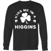 Load image into Gallery viewer, Kiss Me I&#39;m A Higgins